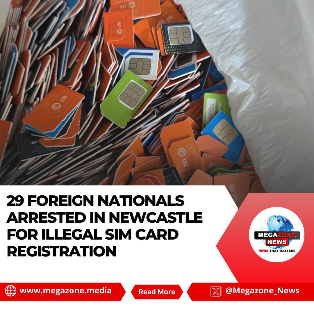 29 Foreign Nationals Arrested in Newcastle for Illegal SIM Card Registration 29 Foreign Nationals Arrested in Newcastle for Illegal SIM Card Registration