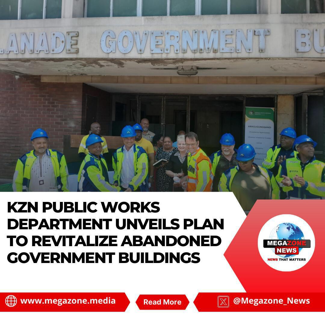 KZN Public Works Department Unveils Plan to Revitalize Abandoned Government Buildings KZN Public Works Department Unveils Plan to Revitalize Abandoned Government Buildings