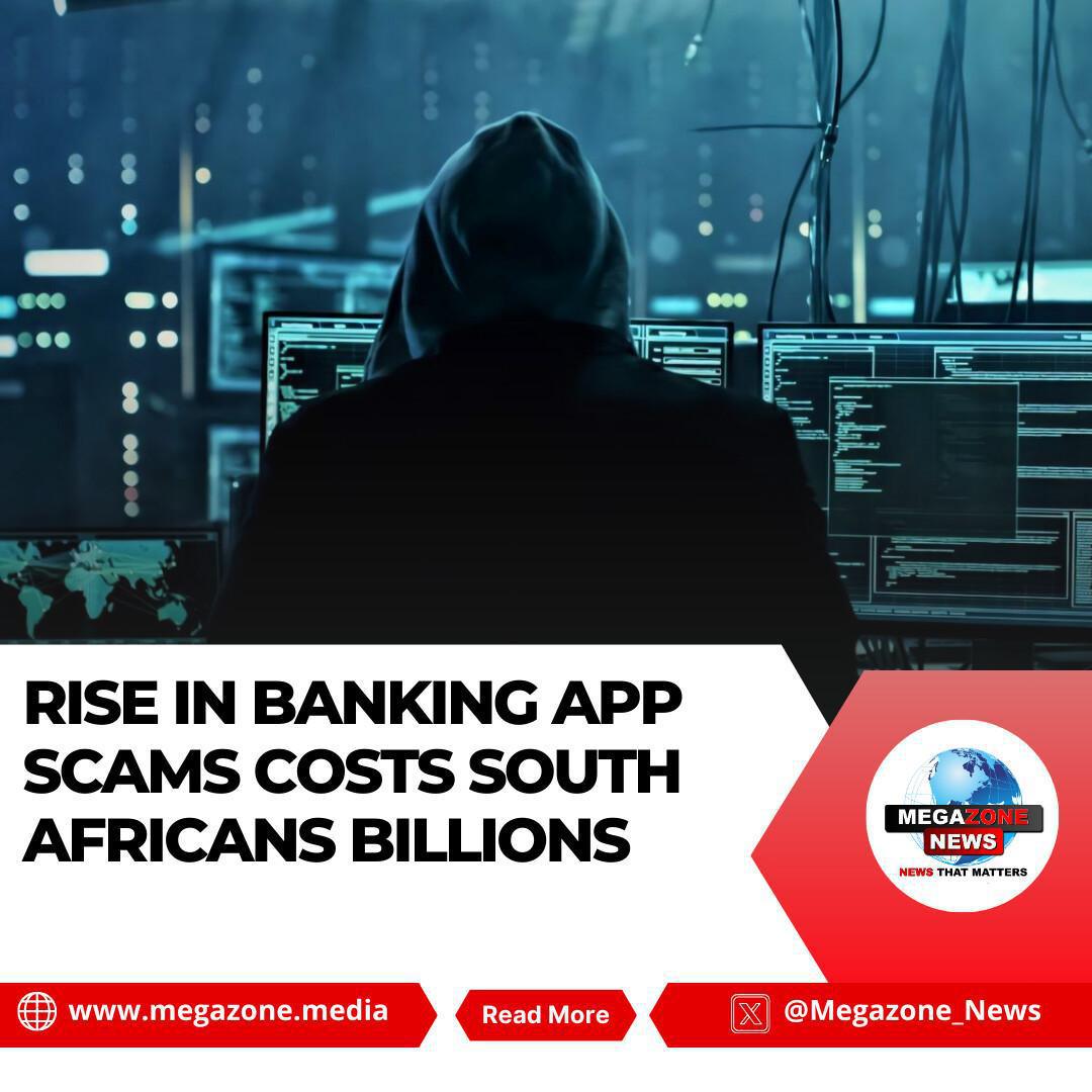 Rise in Banking App Scams Costs South Africans Billions Rise in Banking App Scams Costs South Africans Billions
