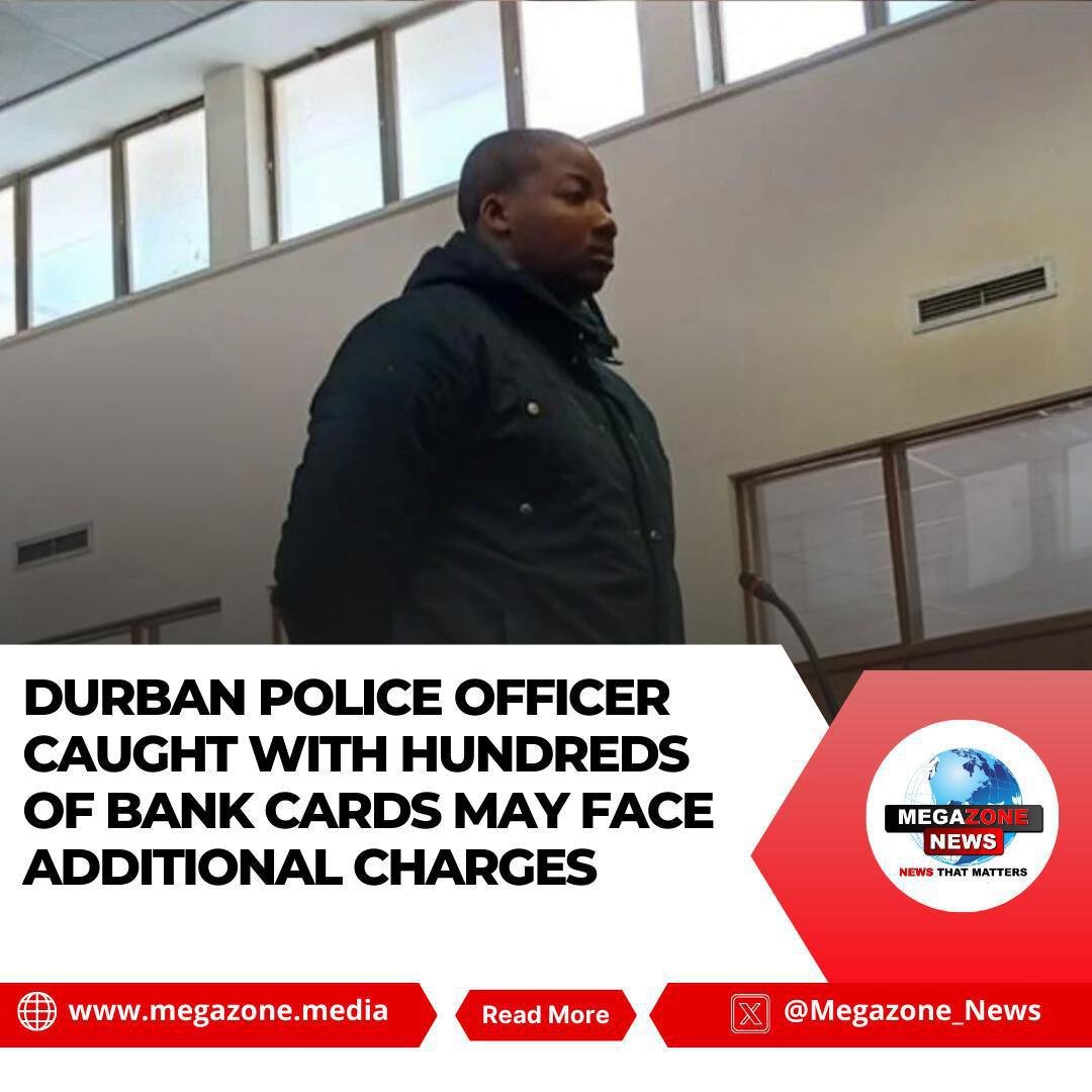 Durban Police Officer Caught With Hundreds of Bank Cards May Face Additional Charges Durban Police Officer Caught With Hundreds of Bank Cards May Face Additional Charges