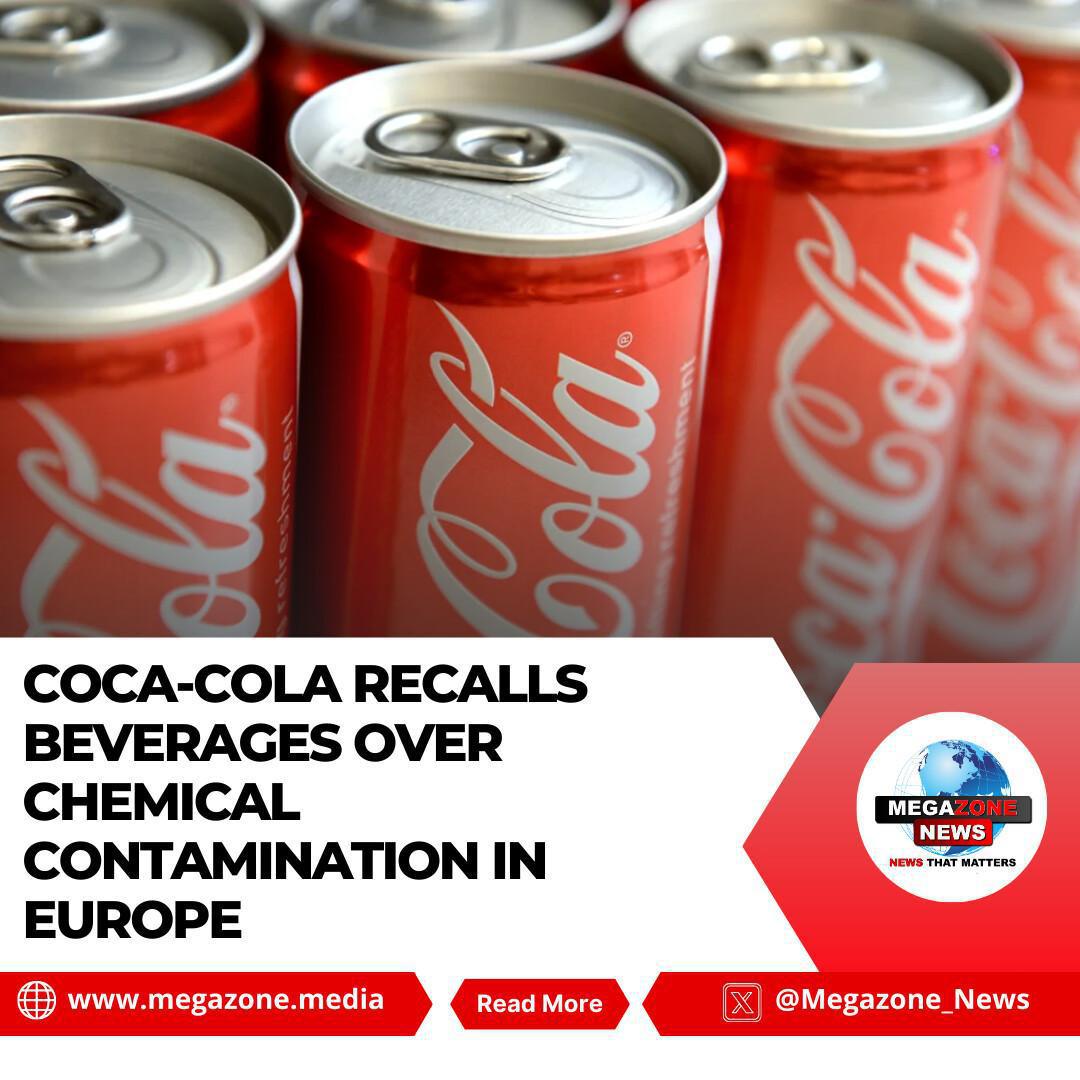 Coca-Cola Recalls Beverages Over Chemical Contamination in Europe