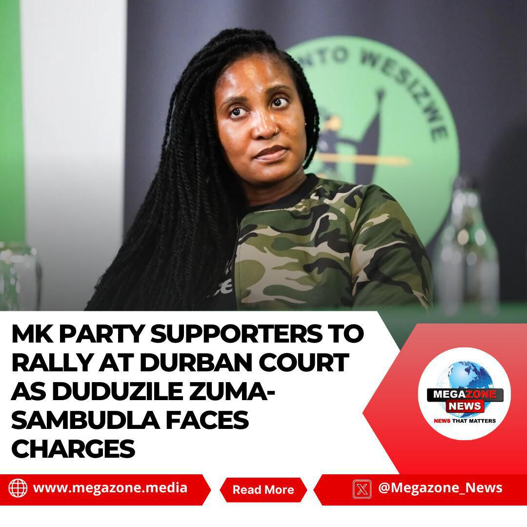 MK Party Supporters to Rally at Durban Court as Duduzile Zuma-Sambudla Faces Charges