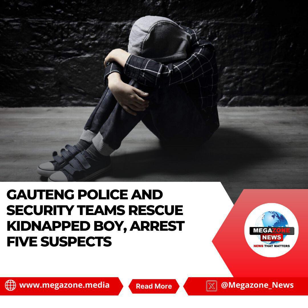 Gauteng Police and Security Teams Rescue Kidnapped Boy, Arrest Five Suspects