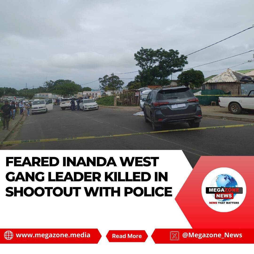 Feared Inanda West Gang Leader Killed in Shootout with Police Feared Inanda West Gang Leader Killed in Shootout with Police