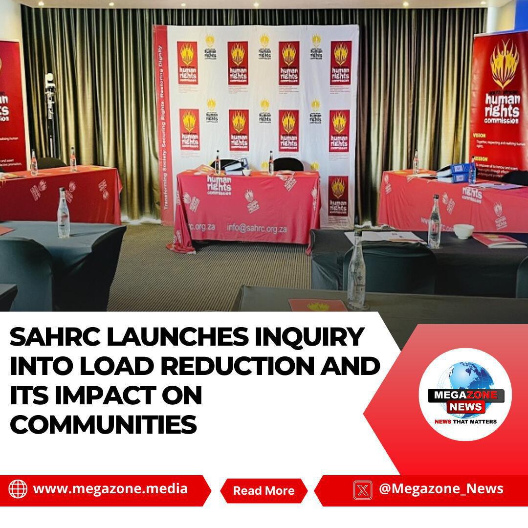 SAHRC Launches Inquiry into Load Reduction and its Impact on Communities SAHRC Launches Inquiry into Load Reduction and its Impact on Communities