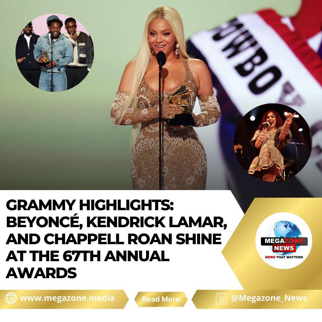 Grammy Highlights: Beyoncé, Kendrick Lamar, and Chappell Roan Shine at the 67th Annual Awards Grammy Highlights: Beyoncé, Kendrick Lamar, and Chappell Roan Shine at the 67th Annual Awards