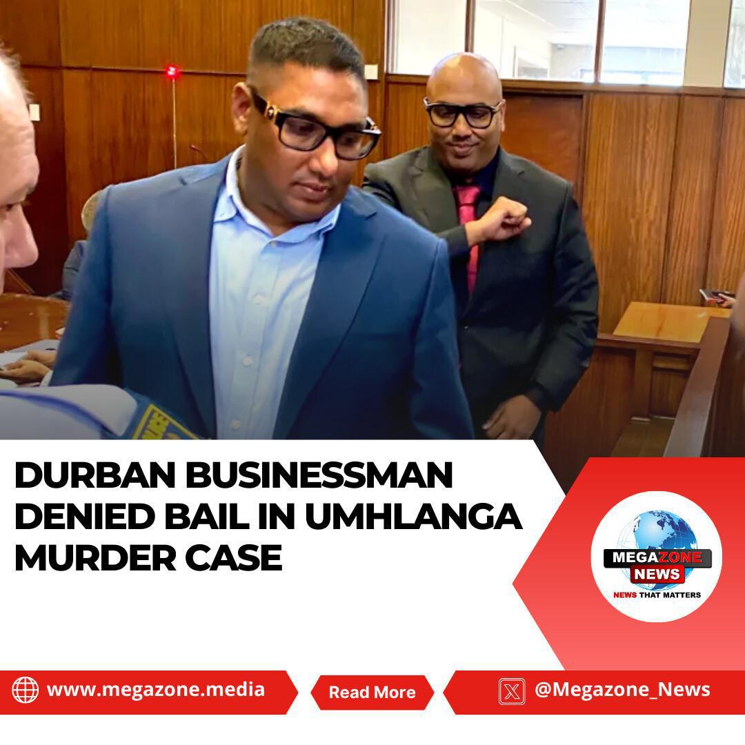 Durban Businessman Denied Bail in Umhlanga Murder Case Durban Businessman Denied Bail in Umhlanga Murder Case