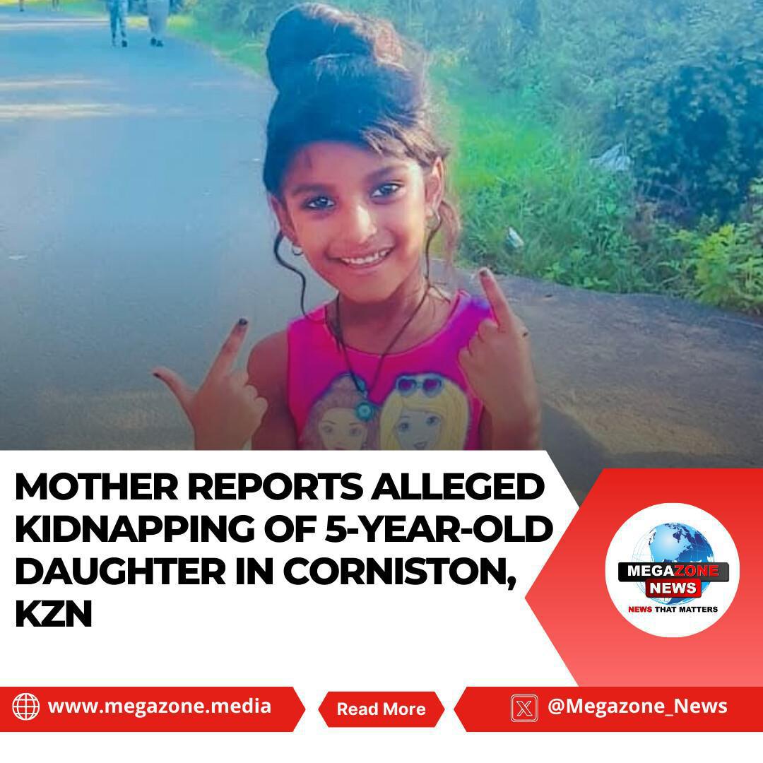 Mother Reports Alleged Kidnapping of 5-Year-Old Daughter in Corniston, KZN