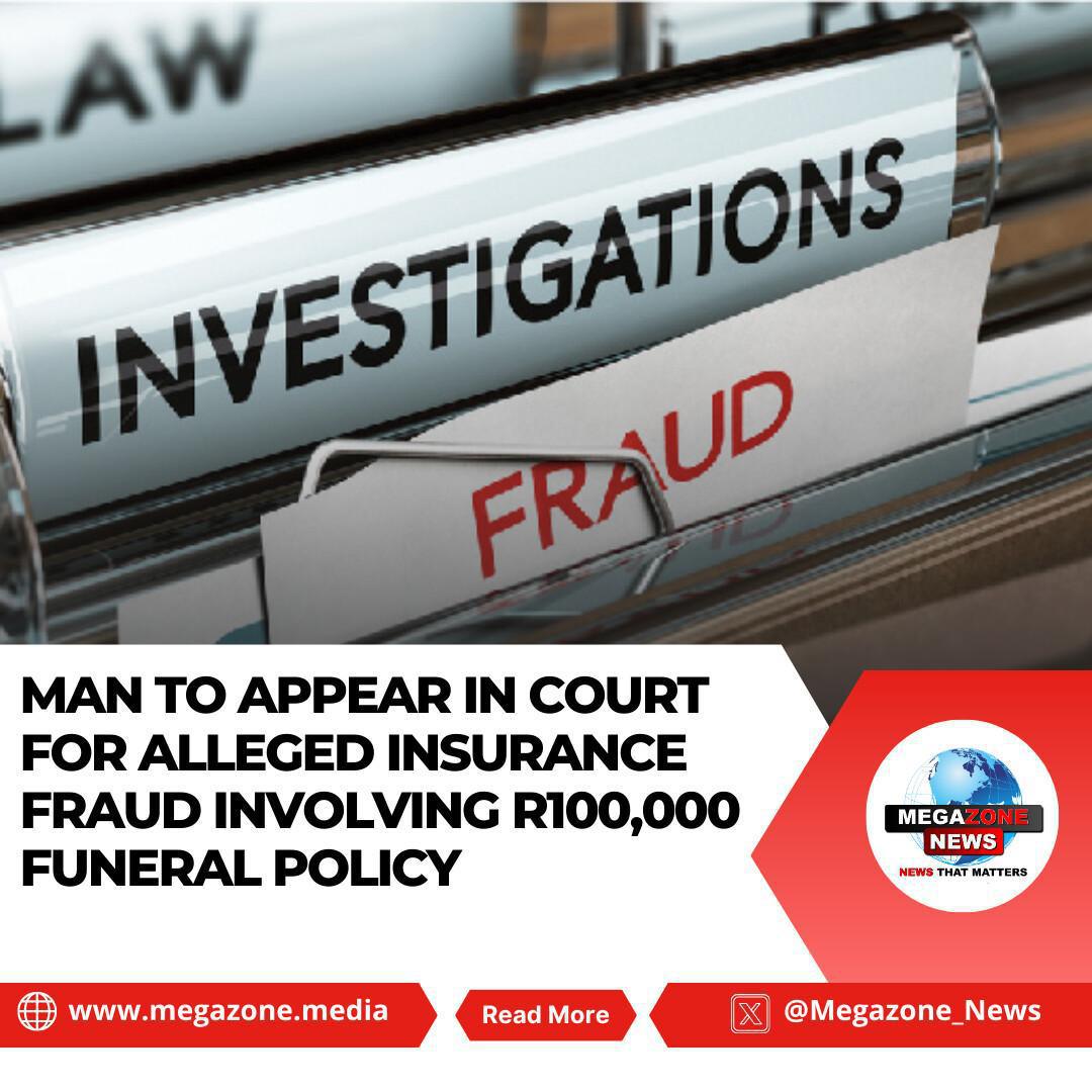Man to Appear in Court for Alleged Insurance Fraud Involving R100,000 Funeral Policy Man to Appear in Court for Alleged Insurance Fraud Involving R100,000 Funeral Policy