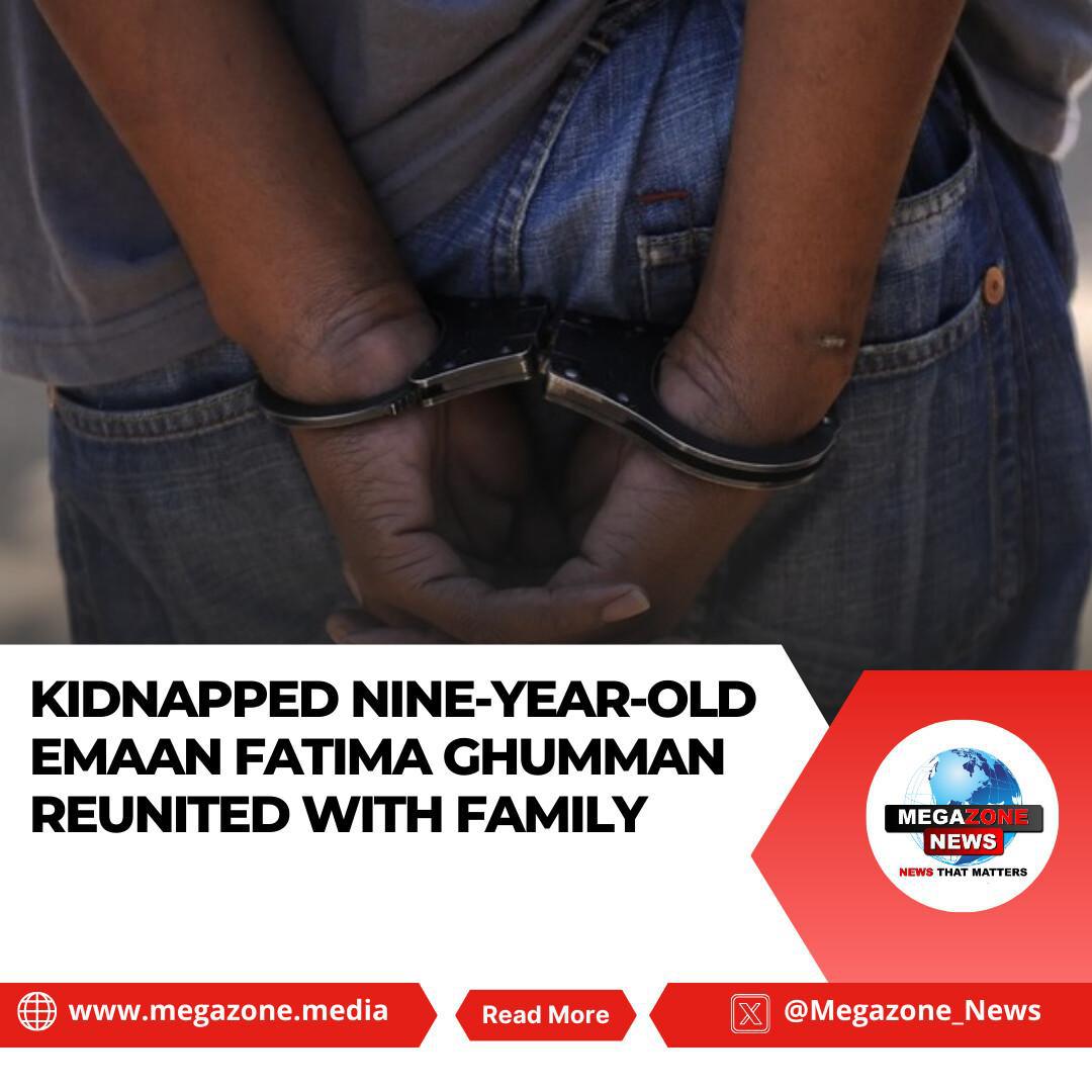 Kidnapped Nine-Year-Old Emaan Fatima Ghumman Reunited with Family