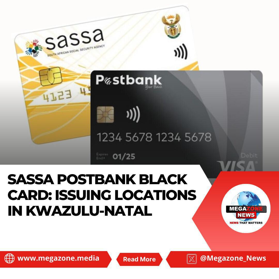 SASSA Postbank Black Card: Issuing Locations in KwaZulu-Natal SASSA Postbank Black Card: Issuing Locations in KwaZulu-Natal