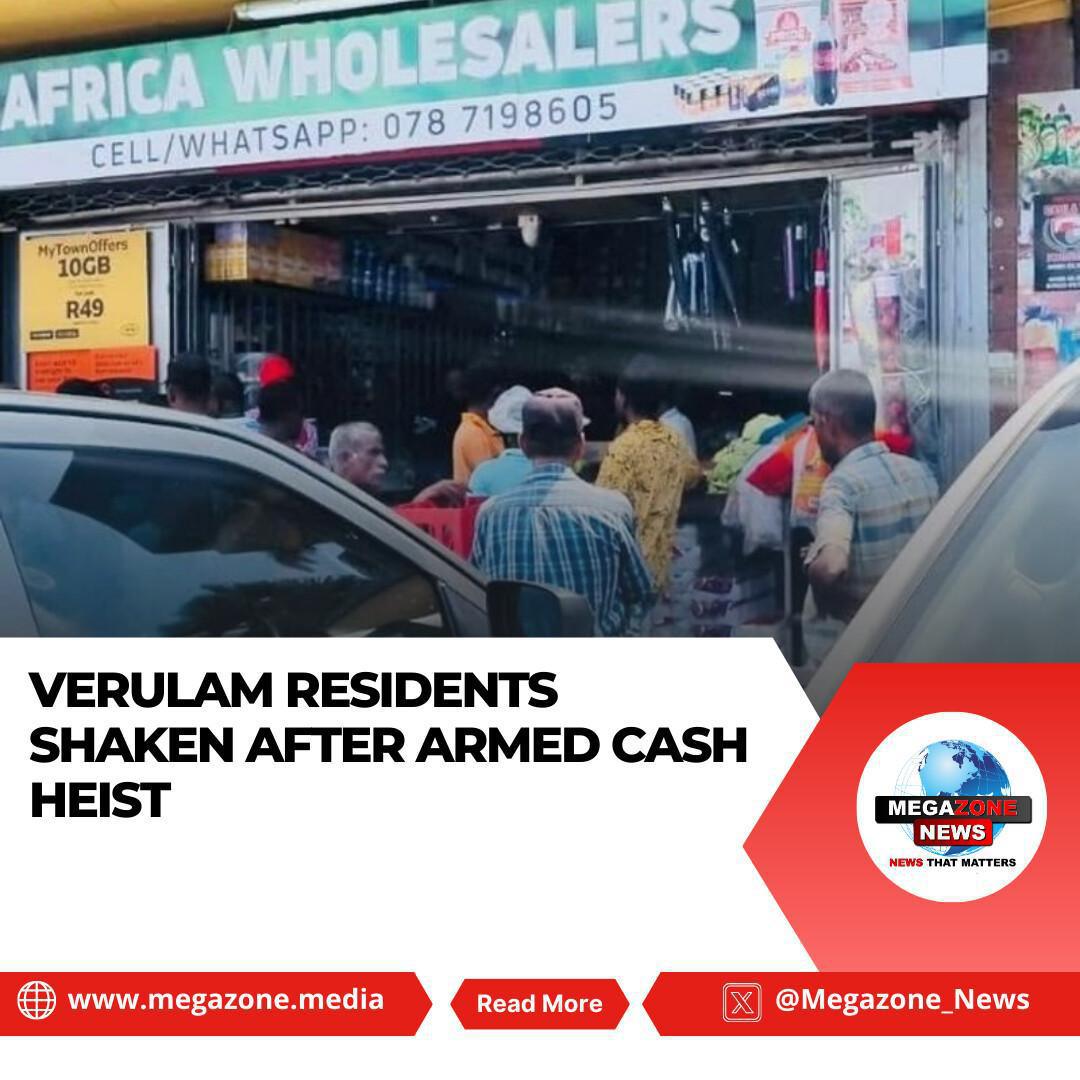 Verulam Residents Shaken After Armed Cash Heist