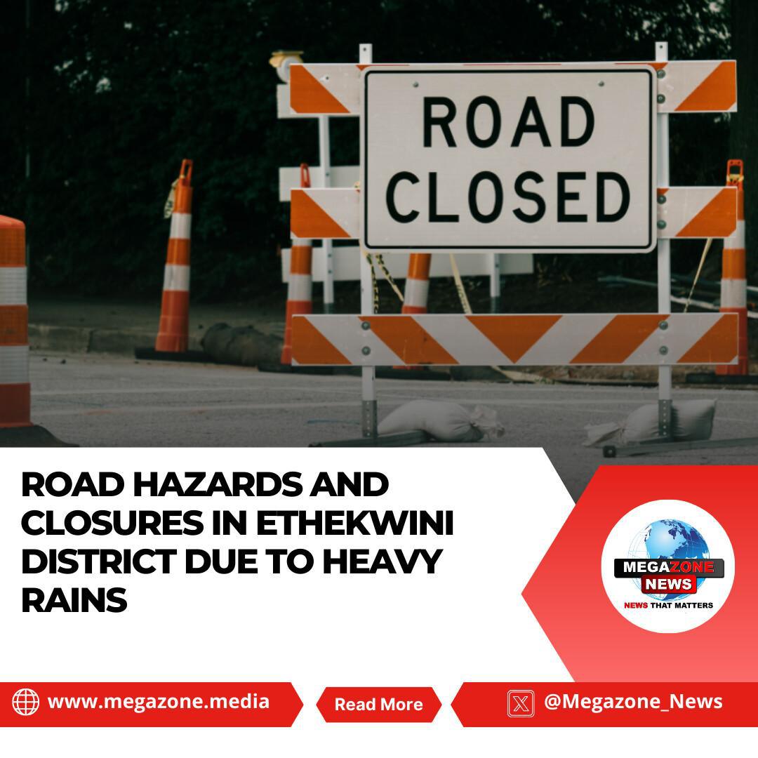 Road Hazards and Closures in eThekwini District Due to Heavy Rains