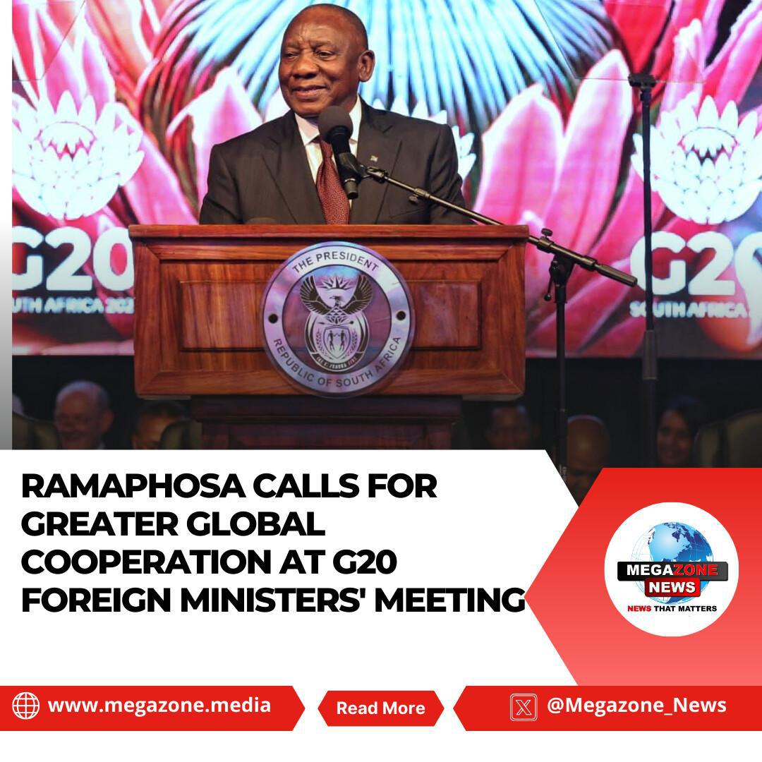 Ramaphosa Calls for Greater Global Cooperation at G20 Foreign Ministers' Meeting