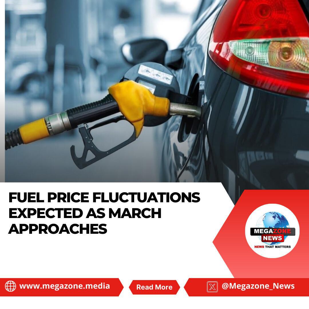 Fuel Price Fluctuations Expected as March Approaches