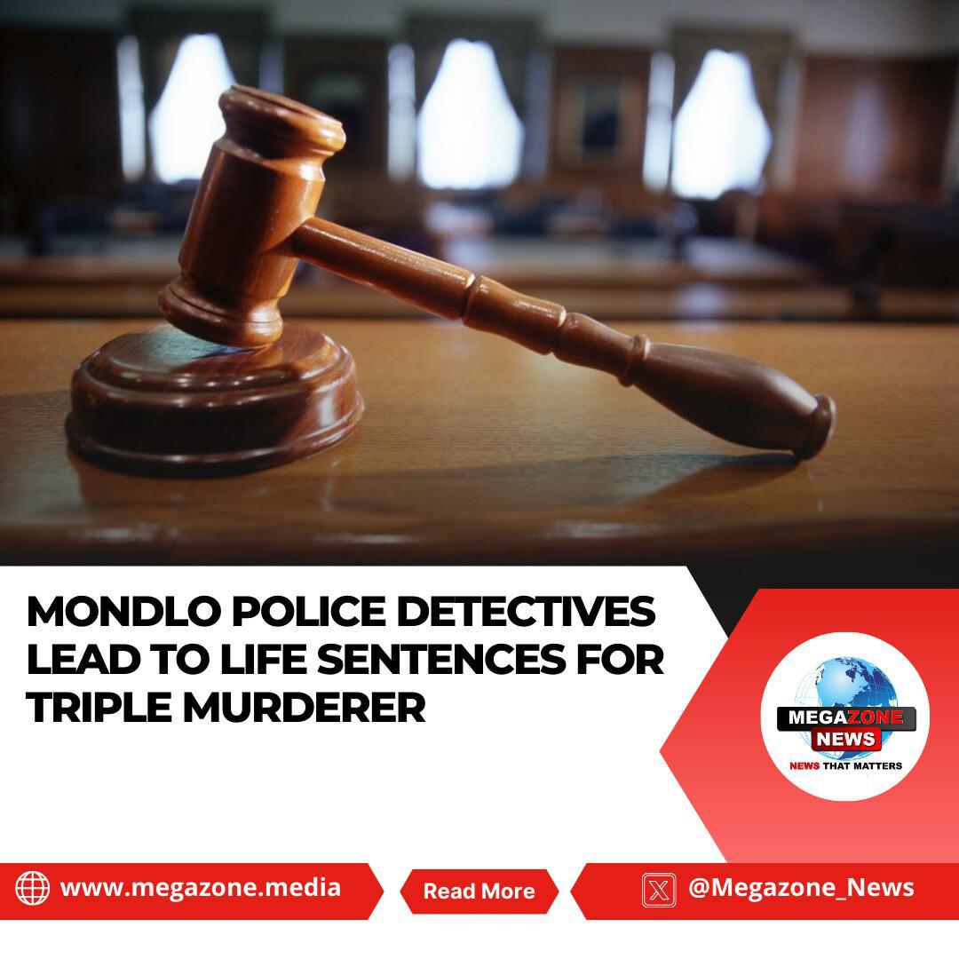 Mondlo Police Detectives Lead to Life Sentences for Triple Murderer