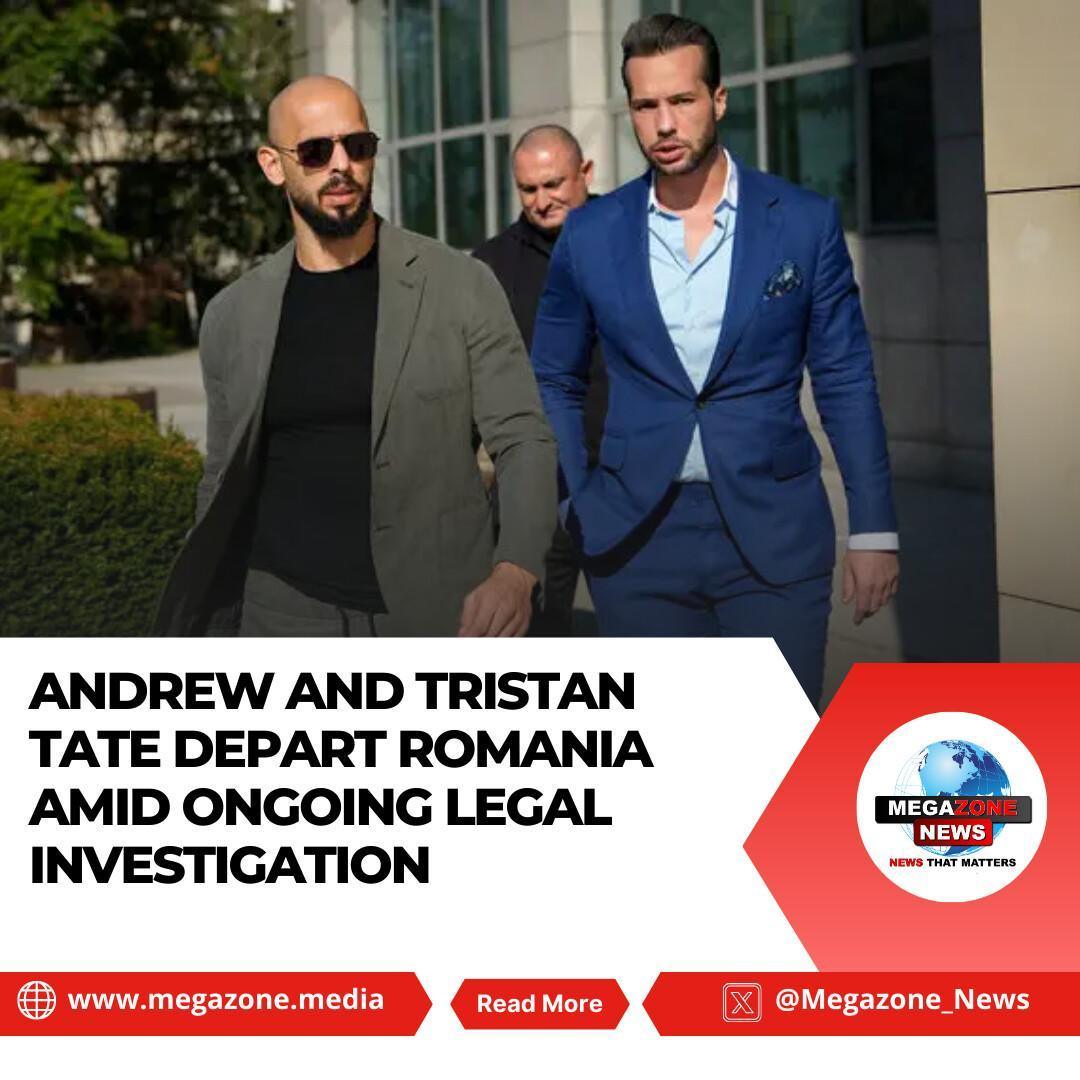 Andrew and Tristan Tate Depart Romania Amid Ongoing Legal Investigation