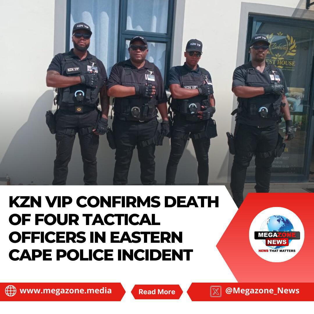 KZN VIP Confirms Death of Four Tactical Officers in Eastern Cape Police Incident KZN VIP Confirms Death of Four Tactical Officers in Eastern Cape Police Incident