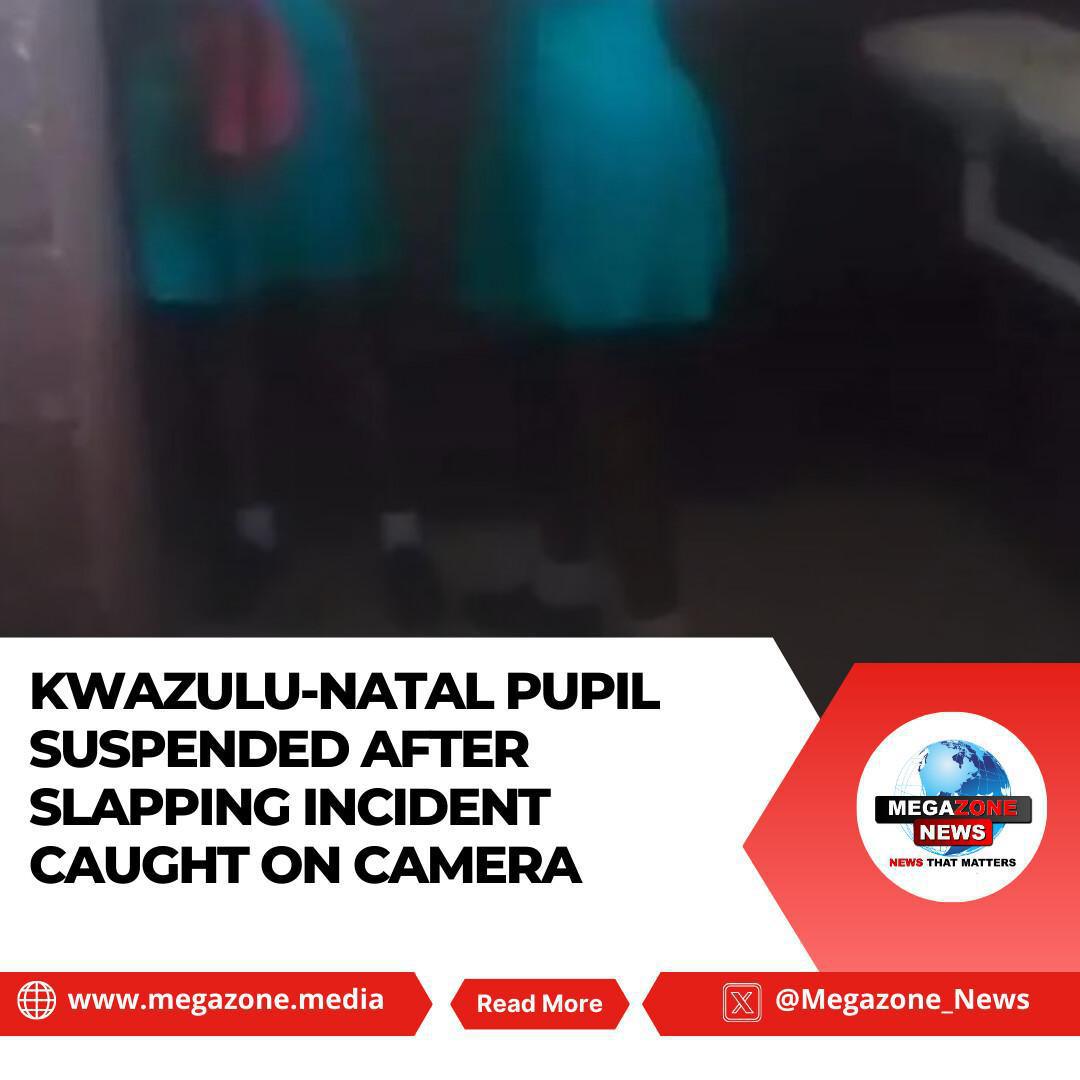 KwaZulu-Natal Pupil Suspended After Slapping Incident Caught on Camera KwaZulu-Natal Pupil Suspended After Slapping Incident Caught on Camera