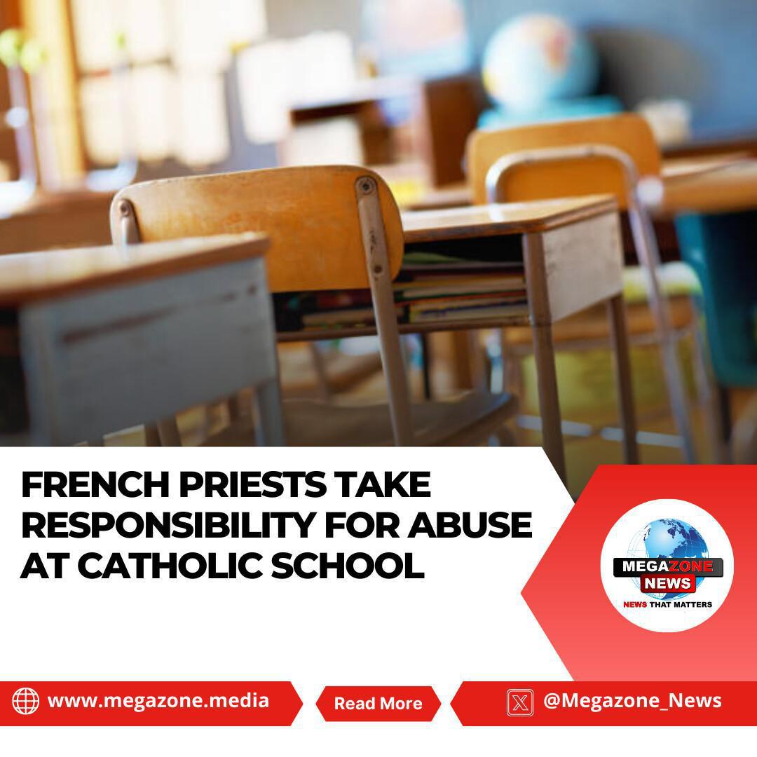 French Priests Take Responsibility for Abuse at Catholic School French Priests Take Responsibility for Abuse at Catholic School