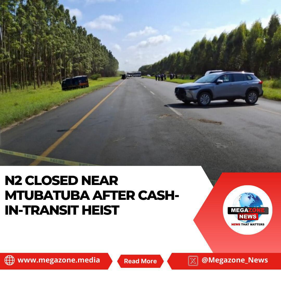 N2 Closed Near Mtubatuba After Cash-In-Transit Heist
