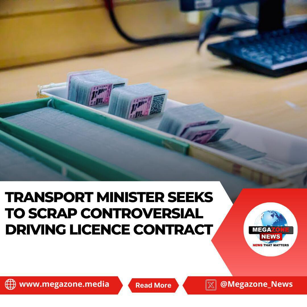 Transport Minister Seeks to Scrap Controversial Driving Licence Contract Transport Minister Seeks to Scrap Controversial Driving Licence Contract