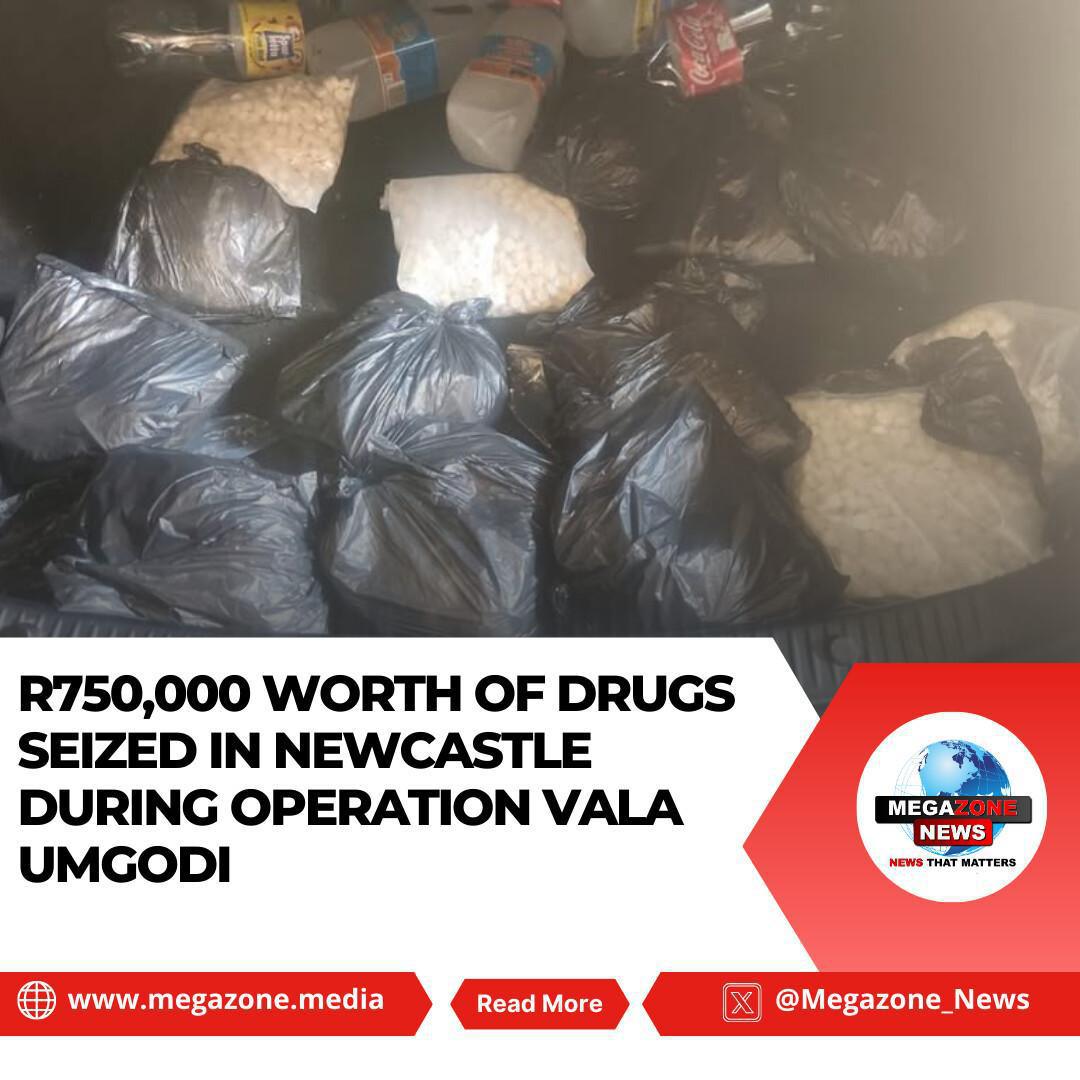 R750,000 Worth of Drugs Seized in Newcastle During Operation Vala Umgodi R750,000 Worth of Drugs Seized in Newcastle During Operation Vala Umgodi