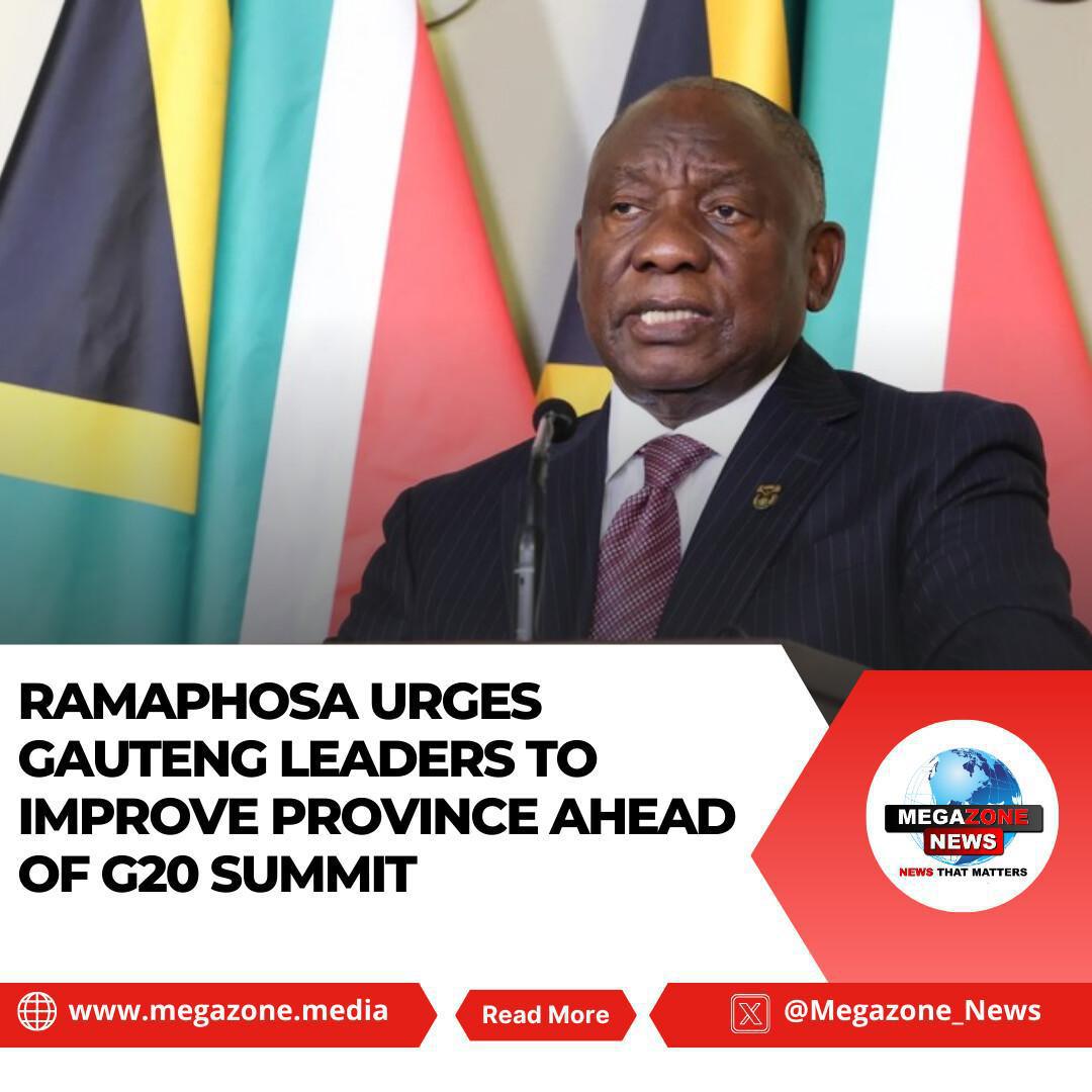Ramaphosa Urges Gauteng Leaders to Improve Province Ahead of G20 Summit Ramaphosa Urges Gauteng Leaders to Improve Province Ahead of G20 Summit