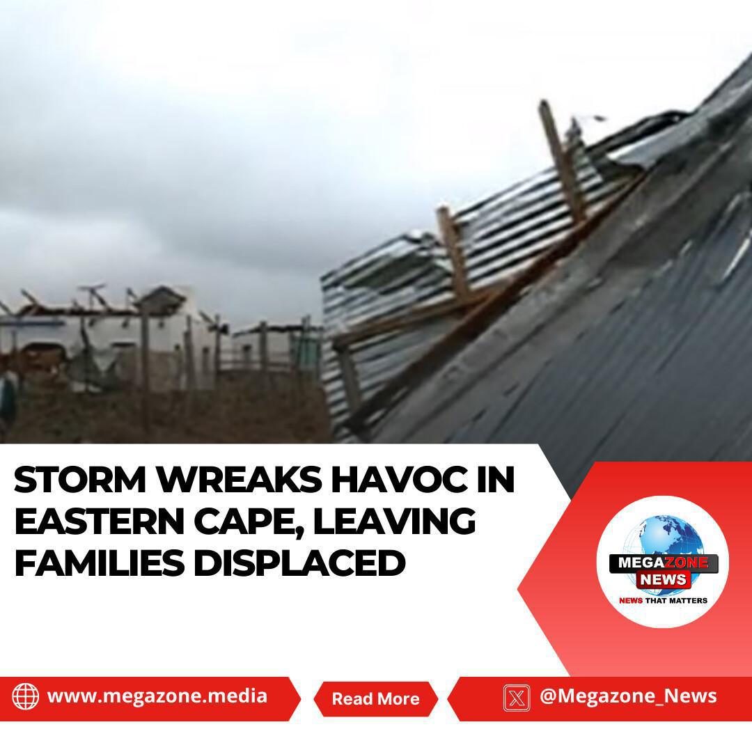 Storm Wreaks Havoc in Eastern Cape, Leaving Families Displaced Storm Wreaks Havoc in Eastern Cape, Leaving Families Displaced