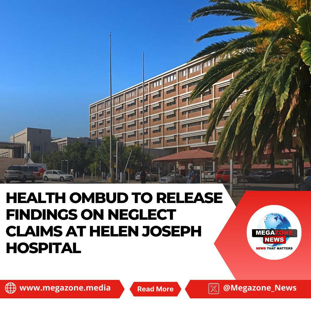 Health Ombud to Release Findings on Neglect Claims at Helen Joseph Hospital