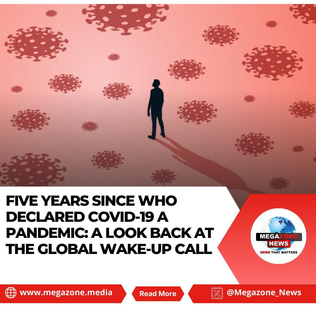 Five Years Since WHO Declared Covid-19 a Pandemic: A Look Back at the Global Wake-Up Call