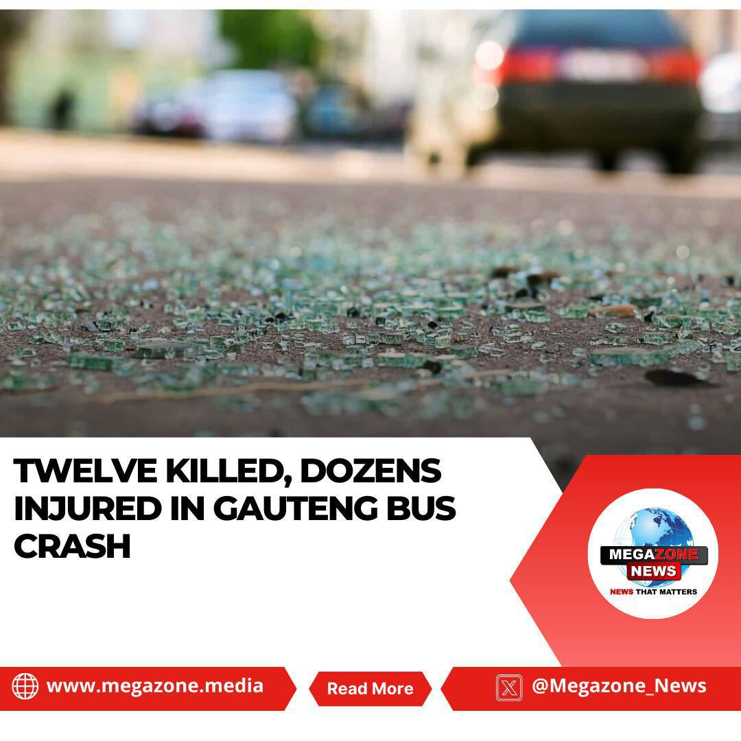 Twelve Killed, Dozens Injured in Gauteng Bus Crash Twelve Killed, Dozens Injured in Gauteng Bus Crash