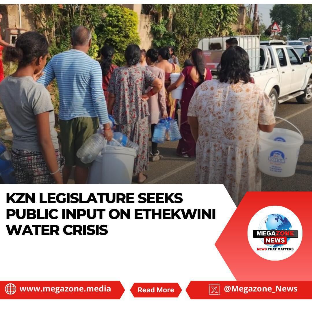 KZN Legislature Seeks Public Input on eThekwini Water Crisis KZN Legislature Seeks Public Input on eThekwini Water Crisis