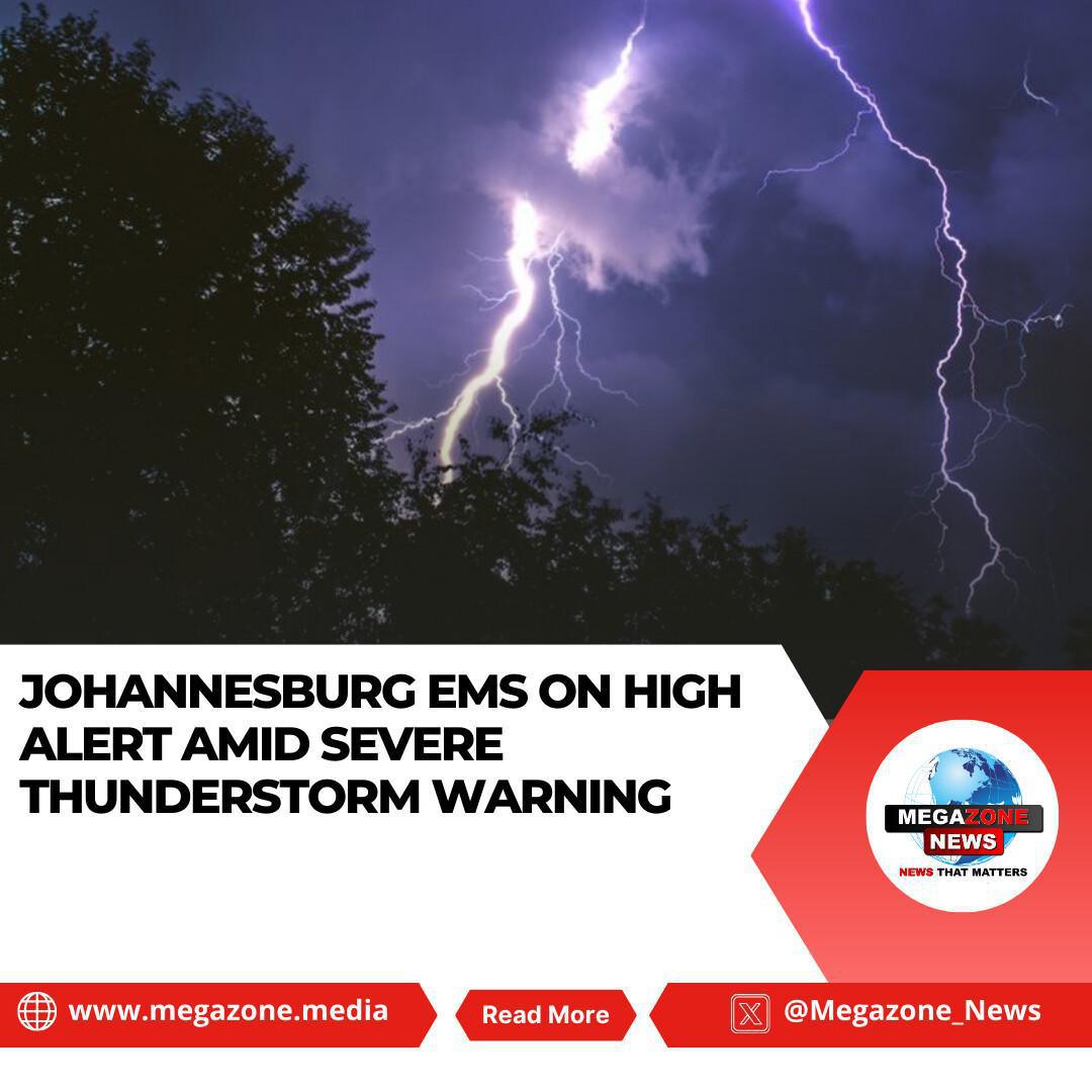 Johannesburg EMS on High Alert Amid Severe Thunderstorm Warning