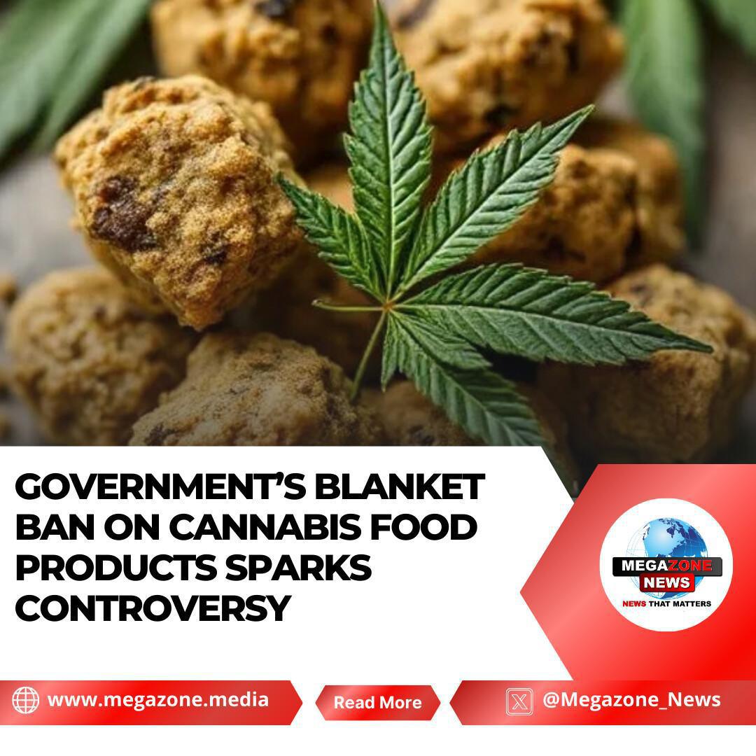 Government’s Blanket Ban on Cannabis Food Products Sparks Controversy