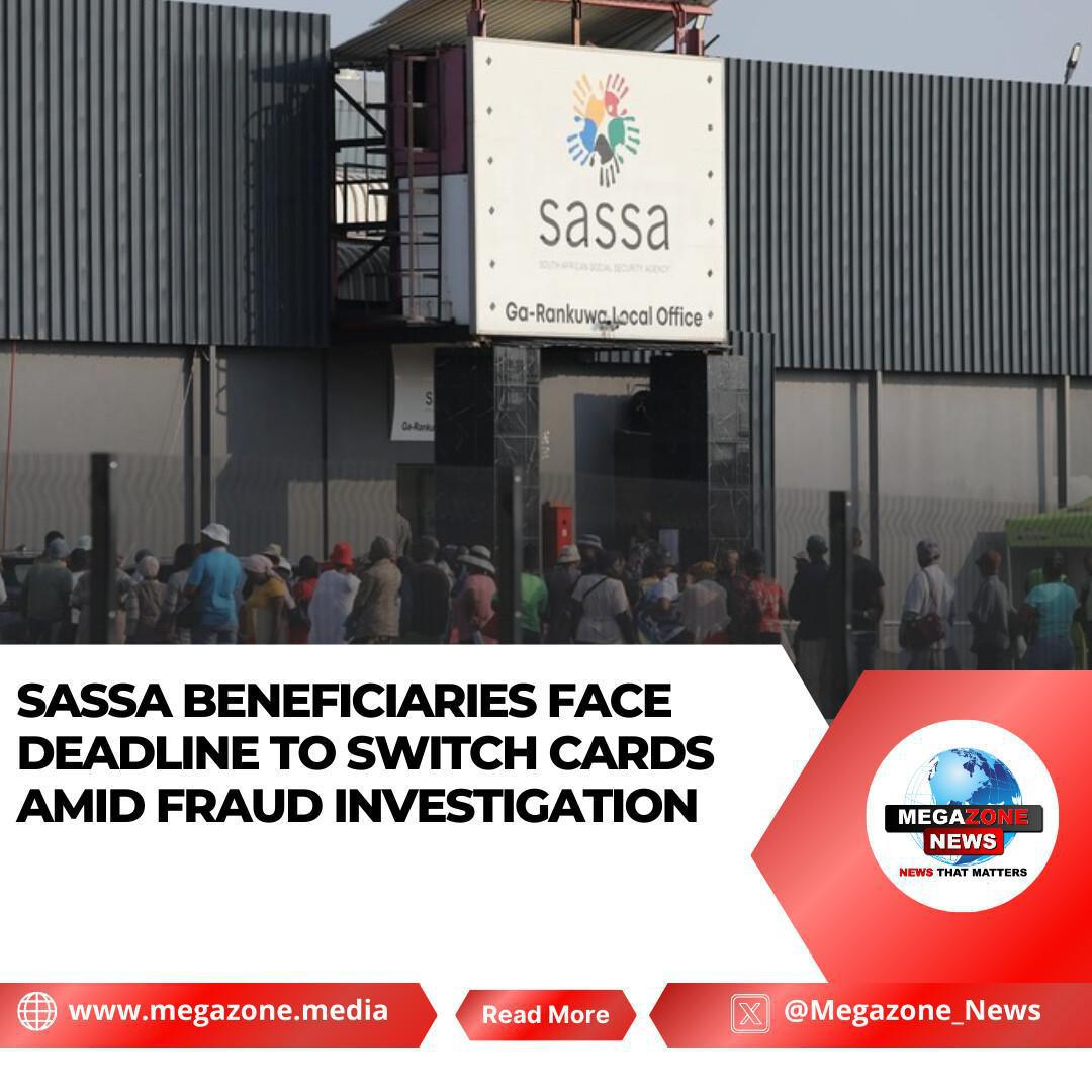 SASSA Beneficiaries Face Deadline to Switch Cards Amid Fraud Investigation