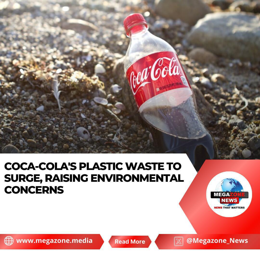 Coca-Cola's Plastic Waste to Surge, Raising Environmental Concerns Coca-Cola's Plastic Waste to Surge, Raising Environmental Concerns