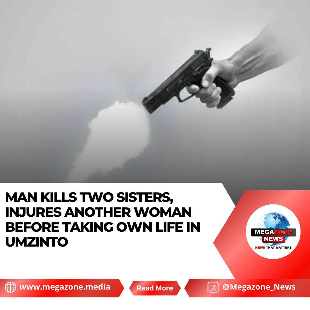 Man Kills Two Sisters, Injures Another Woman Before Taking Own Life in Umzinto Man Kills Two Sisters, Injures Another Woman Before Taking Own Life in Umzinto