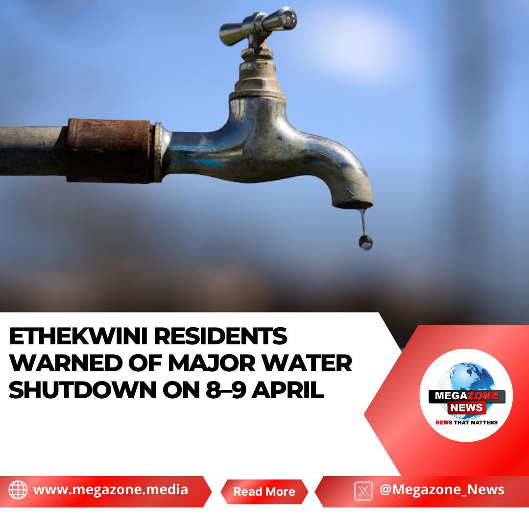 eThekwini Residents Warned of Major Water Shutdown on 8–9 April