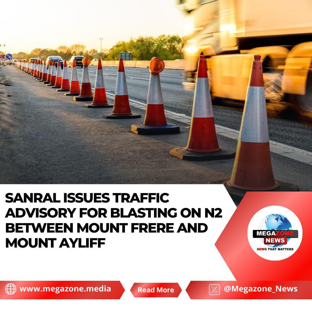 SANRAL Issues Traffic Advisory for Blasting on N2 Between Mount Frere and Mount Ayliff SANRAL Issues Traffic Advisory for Blasting on N2 Between Mount Frere and Mount Ayliff