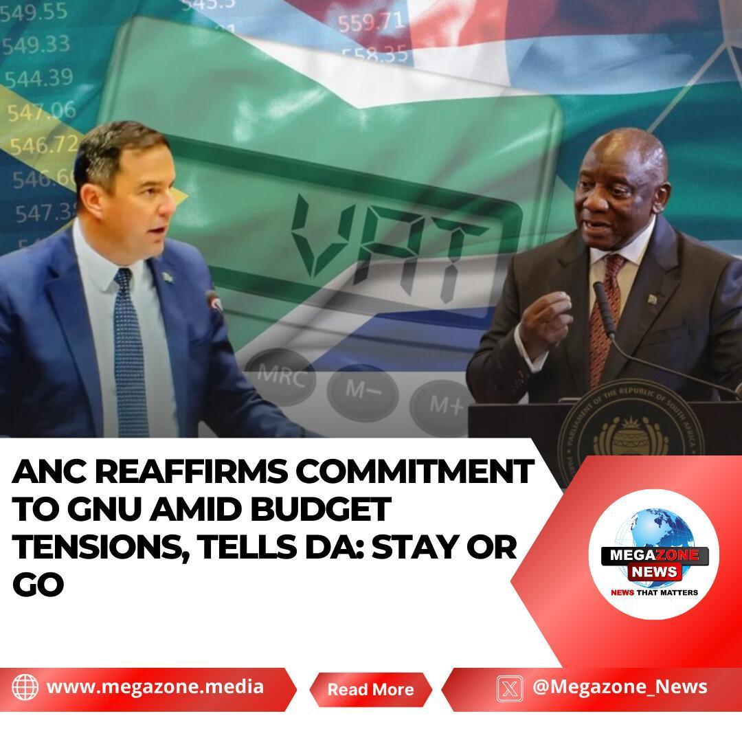 ANC Reaffirms Commitment to GNU Amid Budget Tensions, Tells DA: Stay or Go ANC Reaffirms Commitment to GNU Amid Budget Tensions, Tells DA: Stay or Go