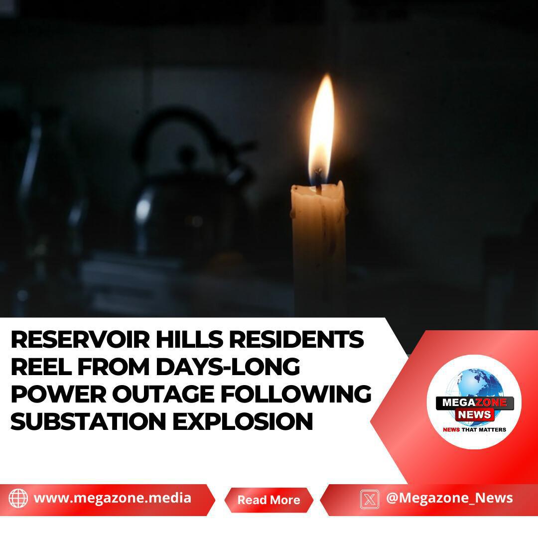 Reservoir Hills Residents Reel from Days-Long Power Outage Following Substation Explosion Reservoir Hills Residents Reel from Days-Long Power Outage Following Substation Explosion