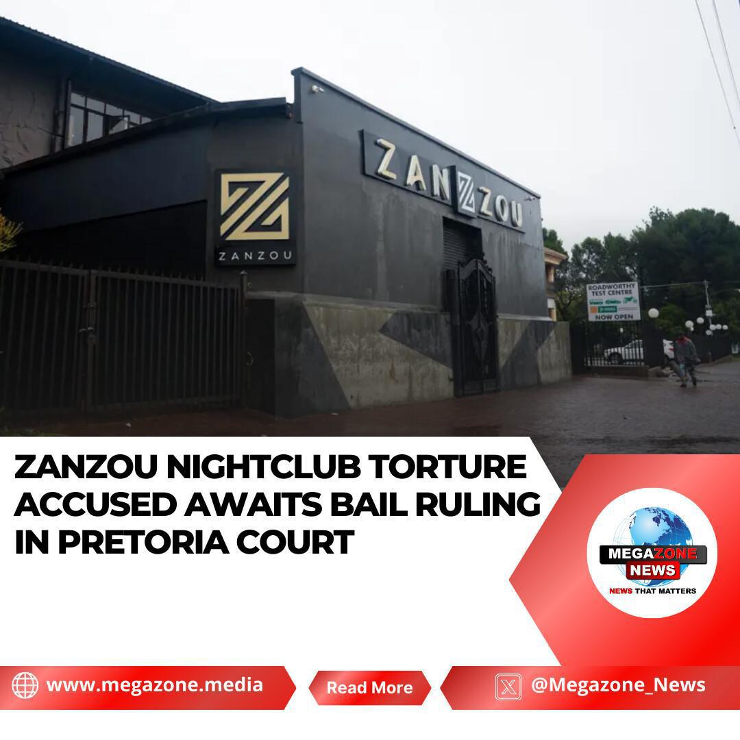 Zanzou Nightclub Torture Accused Awaits Bail Ruling in Pretoria Court Zanzou Nightclub Torture Accused Awaits Bail Ruling in Pretoria Court