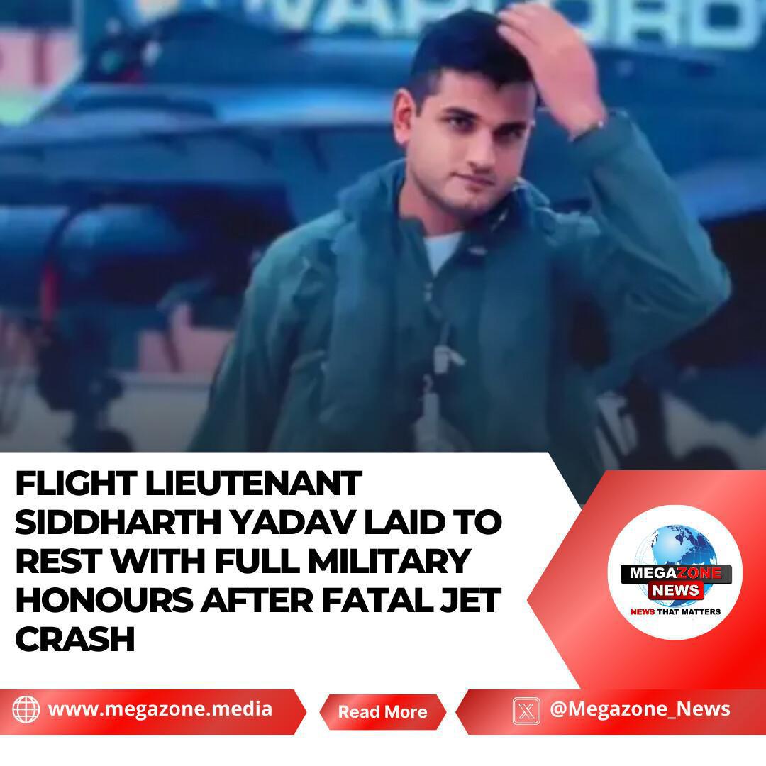 Flight Lieutenant Siddharth Yadav Laid to Rest with Full Military Honours After Fatal Jet Crash