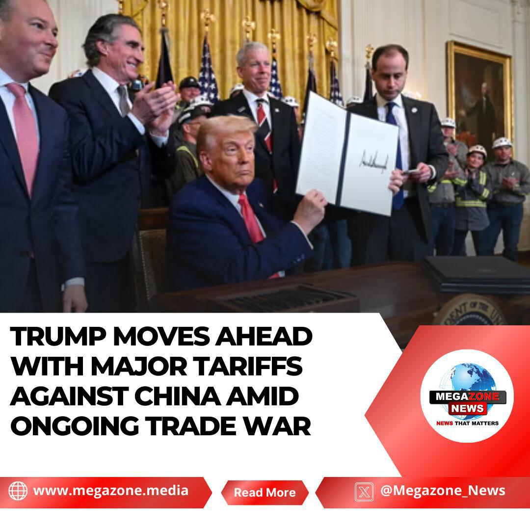 Trump Moves Ahead with Major Tariffs Against China Amid Ongoing Trade War