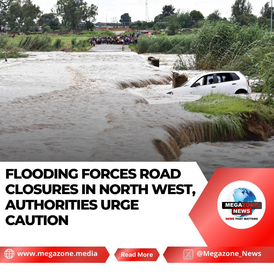 Flooding Forces Road Closures in North West, Authorities Urge Caution Flooding Forces Road Closures in North West, Authorities Urge Caution