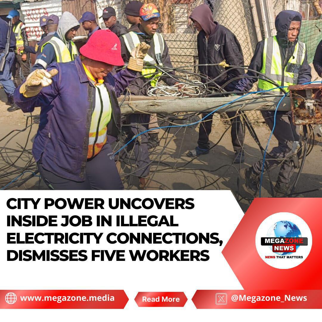 City Power Uncovers Inside Job in Illegal Electricity Connections, Dismisses Five Workers