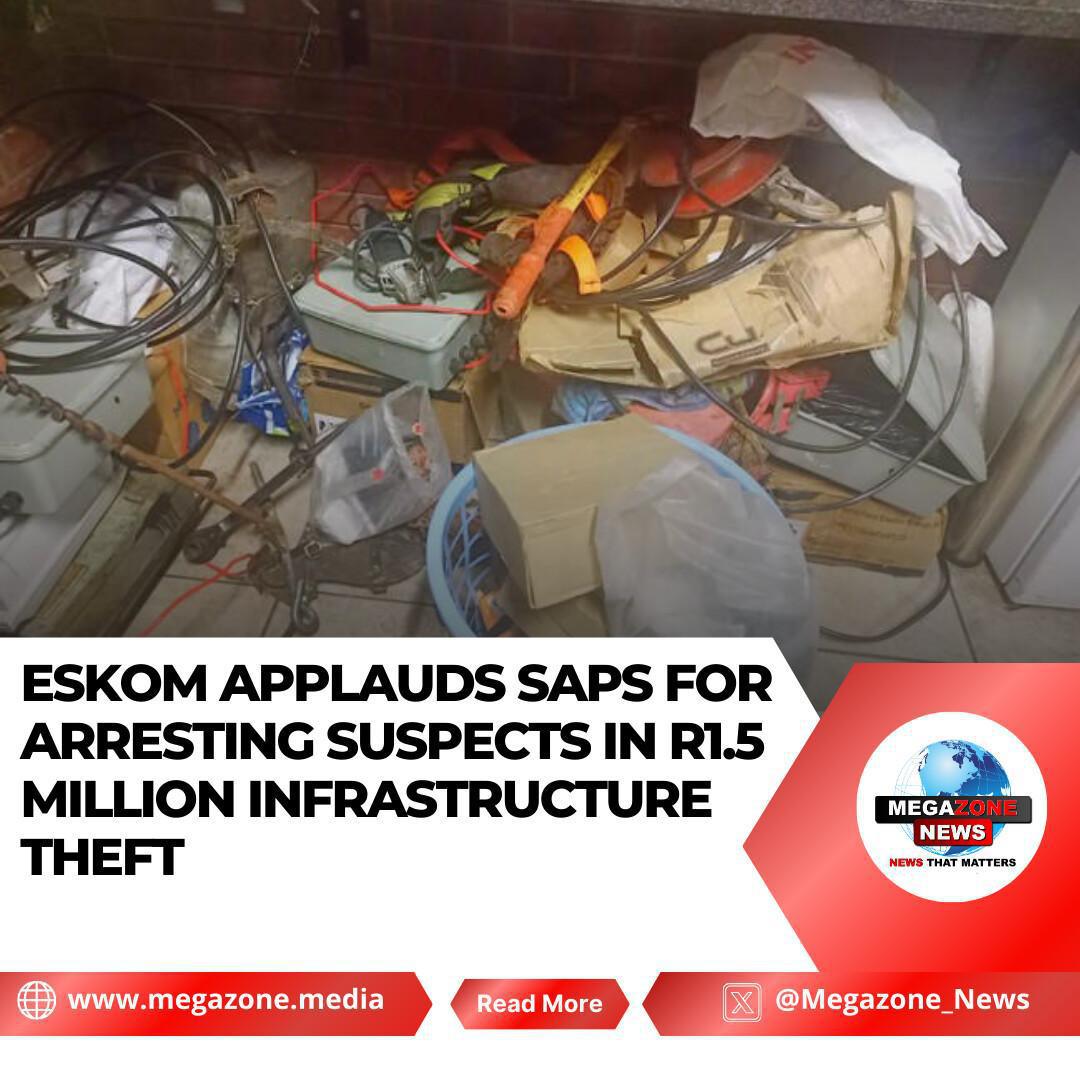 Eskom Applauds SAPS for Arresting Suspects in R1.5 Million Infrastructure Theft