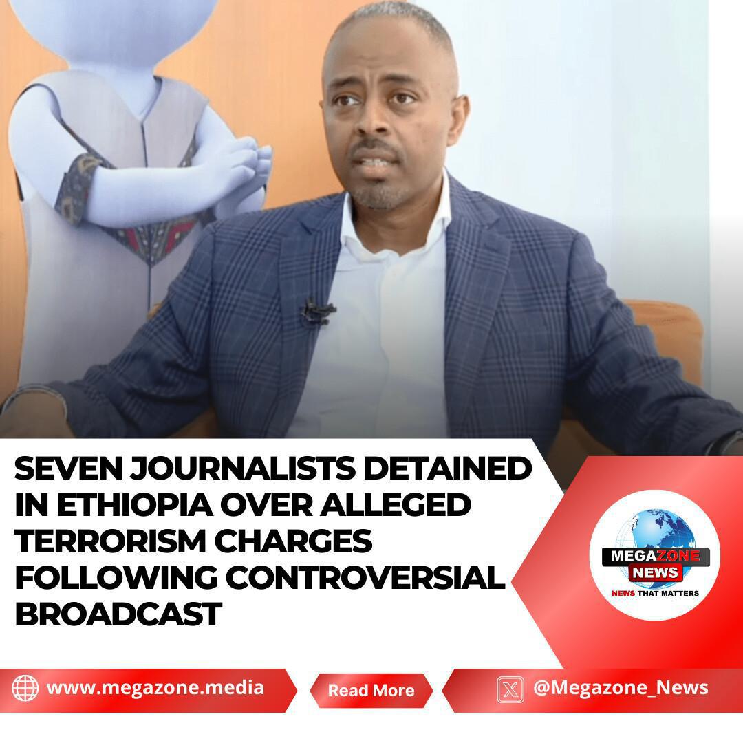 Seven Journalists Detained in Ethiopia Over Alleged Terrorism Charges Following Controversial Broadcast