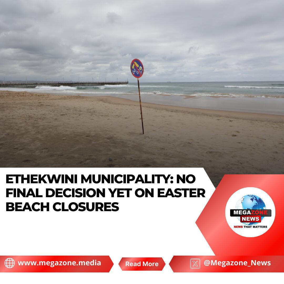 eThekwini Municipality: No Final Decision Yet on Easter Beach Closures